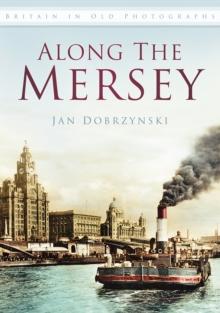 Along the Mersey : Britain in Old Photographs