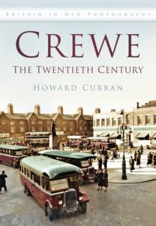 Crewe: The Twentieth Century : Britain in Old Photographs