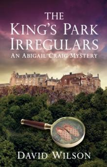 The King's Park Irregulars : An Abigail Craig Mystery