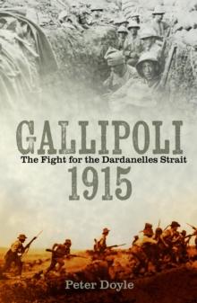 Gallipoli 1915 : The Fight for the Dardanelles Strait