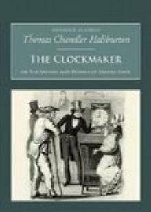 The Clockmaker: Or the Sayings and Doings of Samuel Slick