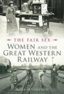 The Fair Sex: Women and the Great Western Railway