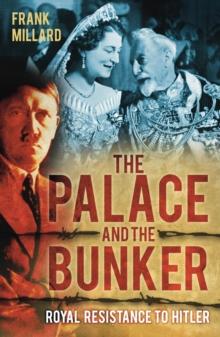 The Palace and the Bunker : Royal Resistance to Hitler