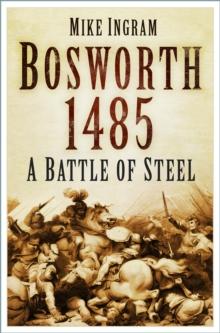 Bosworth 1485 : A Battle of Steel