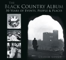 The Black Country Album : 50 Years of Events, People & Places