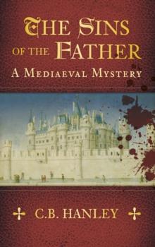 The Sins of the Father : A Mediaeval Mystery (Book 1)