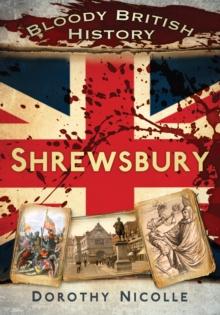 Bloody British History: Shrewsbury