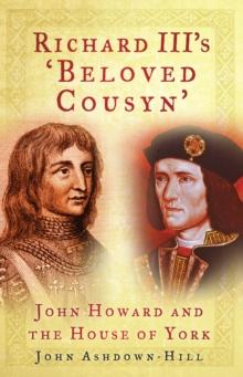 Richard III's 'Beloved Cousyn' : John Howard and the House of York