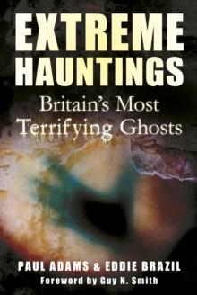 Extreme Hauntings : Britain's Most Terrifying Ghosts