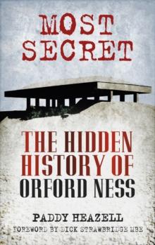 Most Secret : The Hidden History of Orford Ness