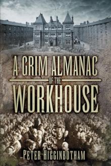 A Grim Almanac of the Workhouse