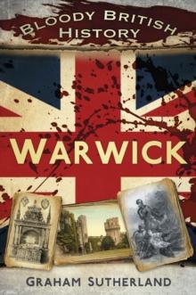 Bloody British History: Warwick