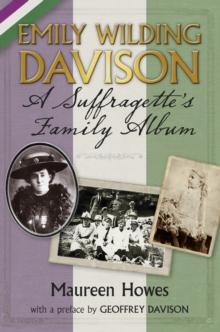 Emily Wilding Davison : A Suffragette's Family Album