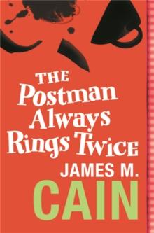 The Postman Always Rings Twice : The classic crime novel and major movie