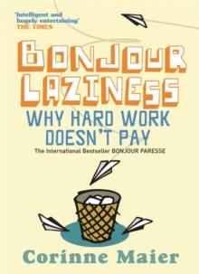 Bonjour Laziness : Why Hard Work Doesn't Pay