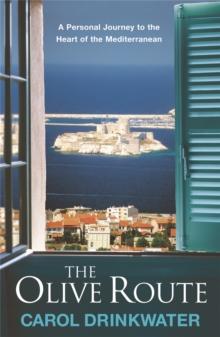 The Olive Route : A Personal Journey to the Heart of the Mediterranean