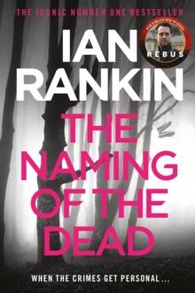 The Naming Of The Dead : From the iconic #1 bestselling author of A SONG FOR THE DARK TIMES