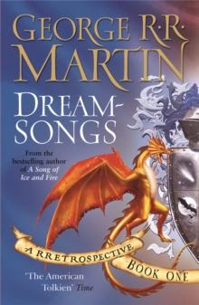 Dreamsongs : A timeless and breath-taking story collection from a master of the craft