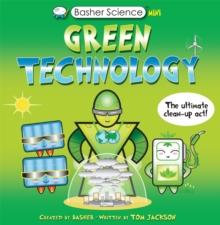 Basher Science Mini: Green Technology : The Ultimate Clean-Up Act!