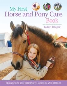 My First Horse and Pony Care Book : From boots and bedding to saddles and stables