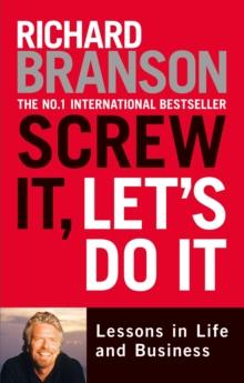 Screw It, Let's Do It : Lessons in Life and Business