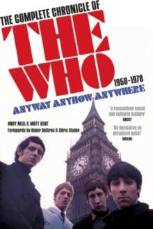 Anyway Anyhow Anywhere : The Complete Chronicle of the Who 1958-1978