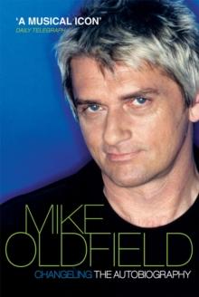 Changeling : The Autobiography of Mike Oldfield