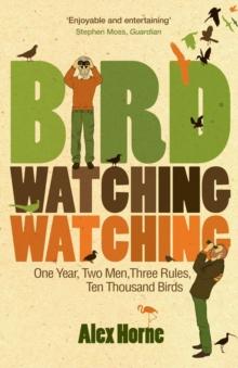 Birdwatchingwatching : One Year, Two Men, Three Rules, Ten Thousand Birds