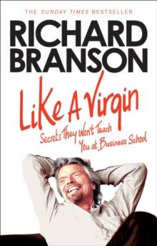 Like A Virgin : Secrets They Wont Teach You at Business School