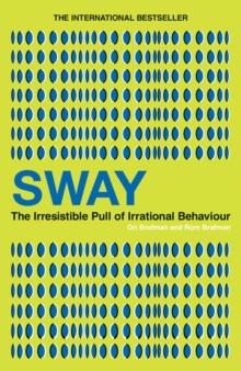 Sway : The Irresistible Pull of Irrational Behaviour