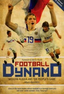 Football Dynamo : Modern Russia and the People's Game