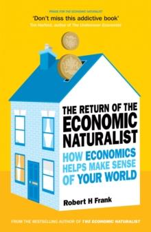 The Return of The Economic Naturalist : How Economics Helps Make Sense of Your World