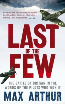 Last of the Few : The Battle of Britain in the Words of the Pilots Who Won It