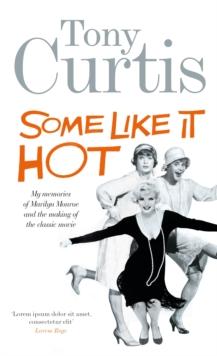 Some Like It Hot : Me, Marilyn and the Movie