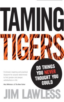 Taming Tigers : Do things you never thought you could