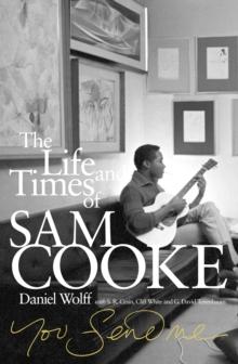 You Send Me : The Life and Times of Sam Cooke