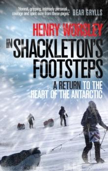 In Shackleton's Footsteps : A Return to the Heart of the Antarctic