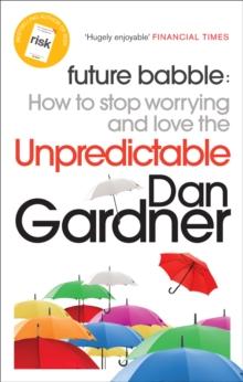 Future Babble : How to Stop Worrying and Love the Unpredictable