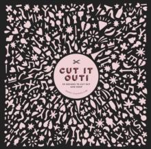 Cut It Out! : 30 Papercut Designs to Cut Out and Keep