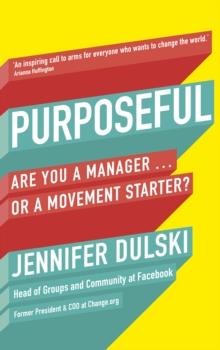 Purposeful : Are You a Manager  or a Movement Starter?