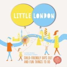 Little London : Child-friendly Days Out and Fun Things To Do