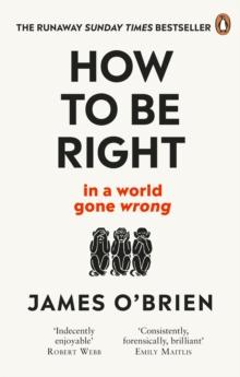 How To Be Right :   in a world gone wrong