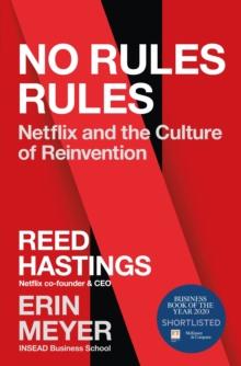 No Rules Rules : Netflix and the Culture of Reinvention