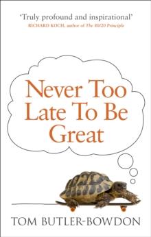 Never Too Late To Be Great : The Power of Thinking Long