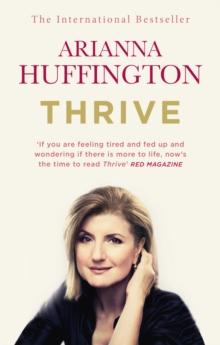 Thrive : The Third Metric to Redefining Success and Creating a Happier Life