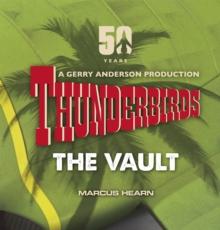 Thunderbirds : The Vault: celebrating over 50 years of the classic series