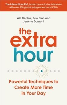 The Extra Hour : Powerful Techniques to Create More Time in Your Day