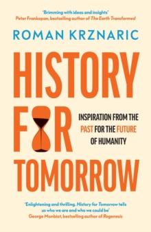 History for Tomorrow : Inspiration from the Past for the Future of Humanity