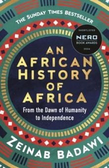 An African History of Africa : From the Dawn of Humanity to Independence