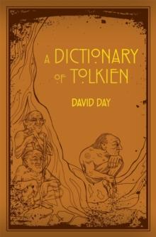 A Dictionary of Tolkien : An A-Z Guide to the Creatures, Plants, Events and Places of Tolkien's World